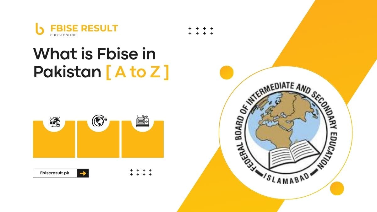 What is FBISE in Pakistan 2025 [ Complete A to Z Guide ]